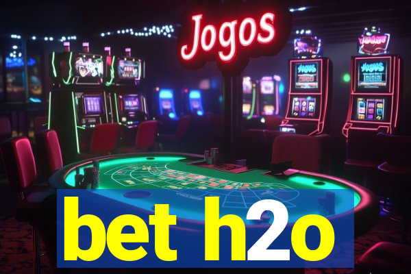 bet h2o